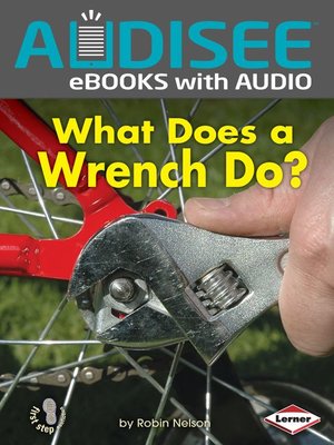 cover image of What Does a Wrench Do?